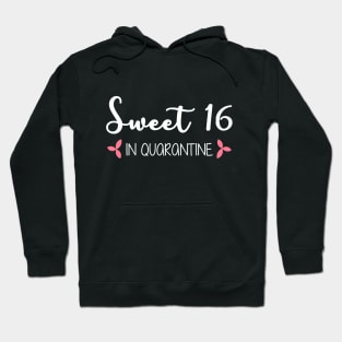 Sweet 16 In Quarantine (White Text) Hoodie